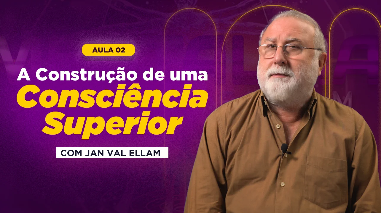 Aula 2: A Construção de uma Consciência Superior